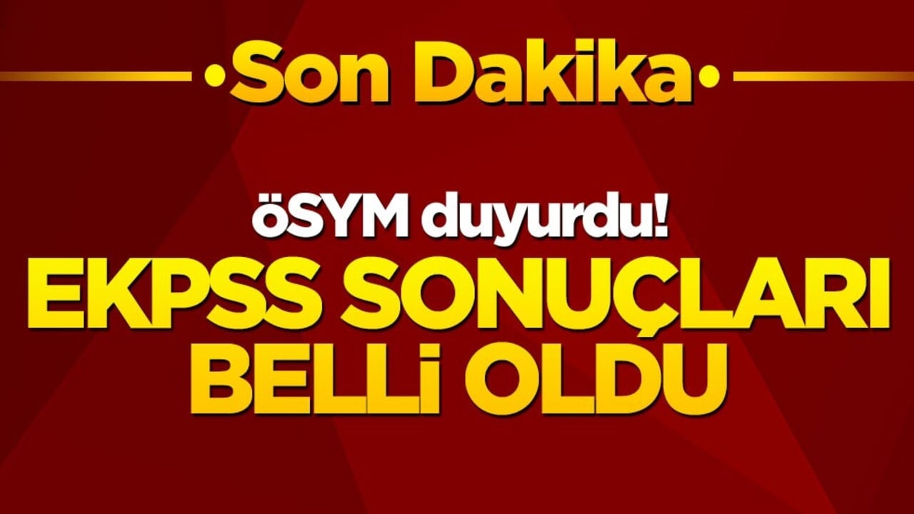 ÖSYM Duyurdu! EKPSS sonuçları belli oldu