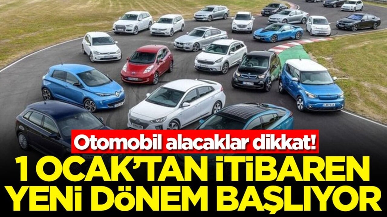 Otomobil alacaklar dikkat! 1 Ocak'tan itibaren yeni dönem başlıyor