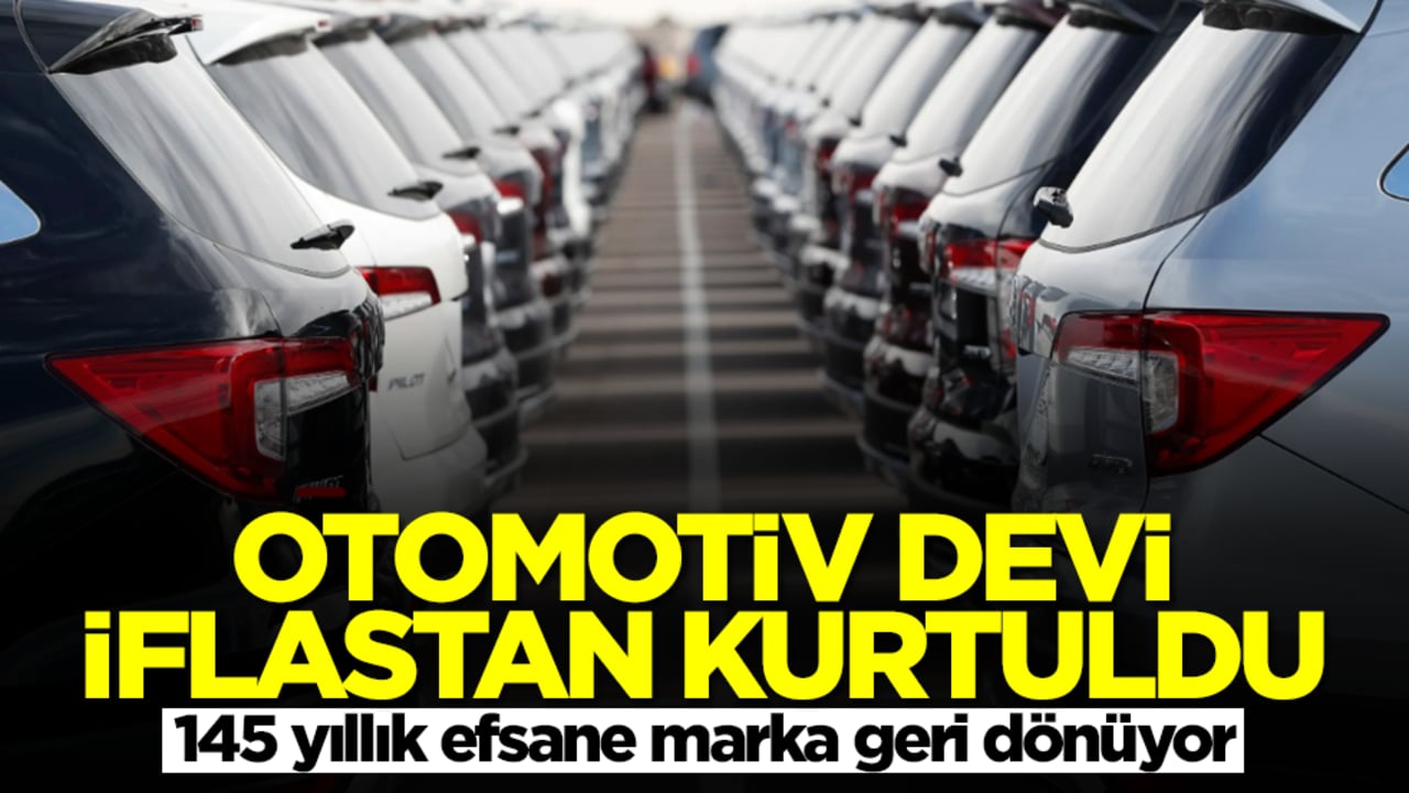 Otomobil devi iflastan kurtuldu! 145 yıllık efsane marka geri dönüyor