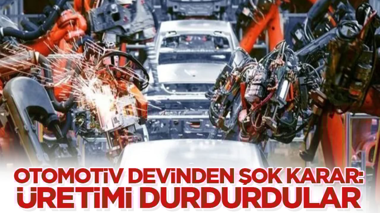 Otomotiv devinden şok karar: Üretimi durdurdular