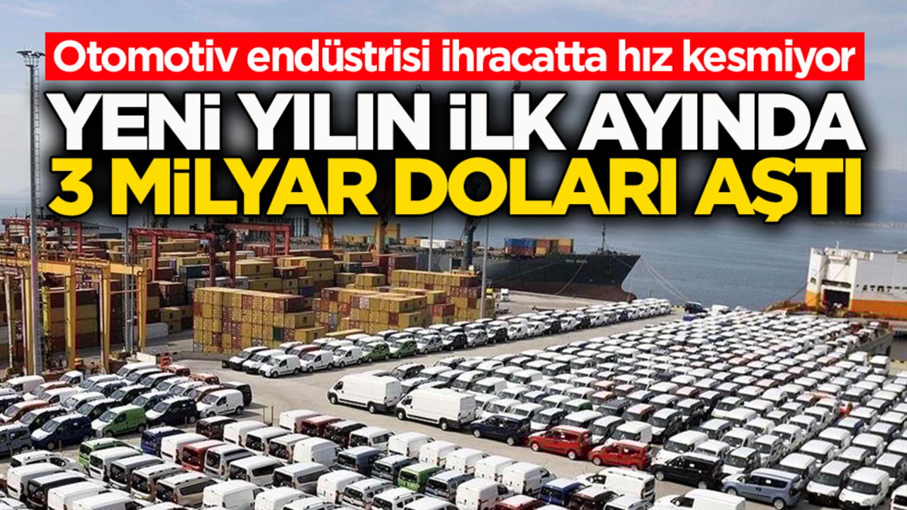 Otomotiv endüstrisi ihracatta hız kesmiyor! Yeni yılın ilk ayında 3 milyar doları aştı