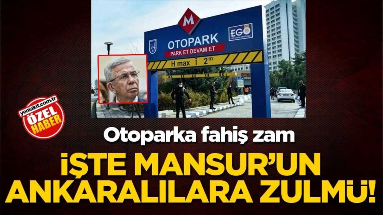 Otoparka fahiş zam! İşte Mansur’un Ankaralılara zulmü!