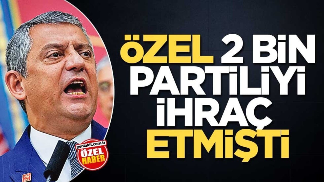 Özel, 2 bin partiliyi ihraç etmişti