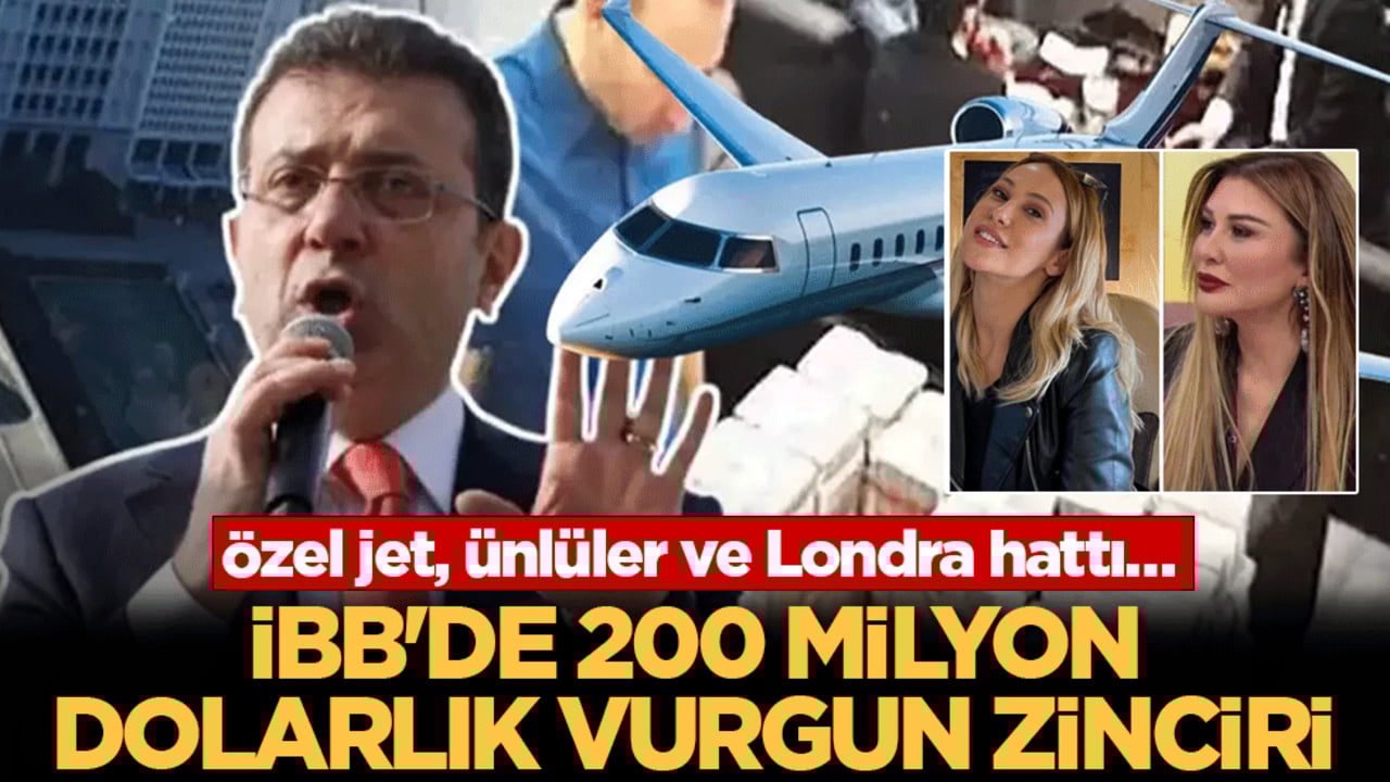 Özel jet, ünlüler ve Londra hattı… İBB’de 200 milyon dolarlık vurgun zinciri