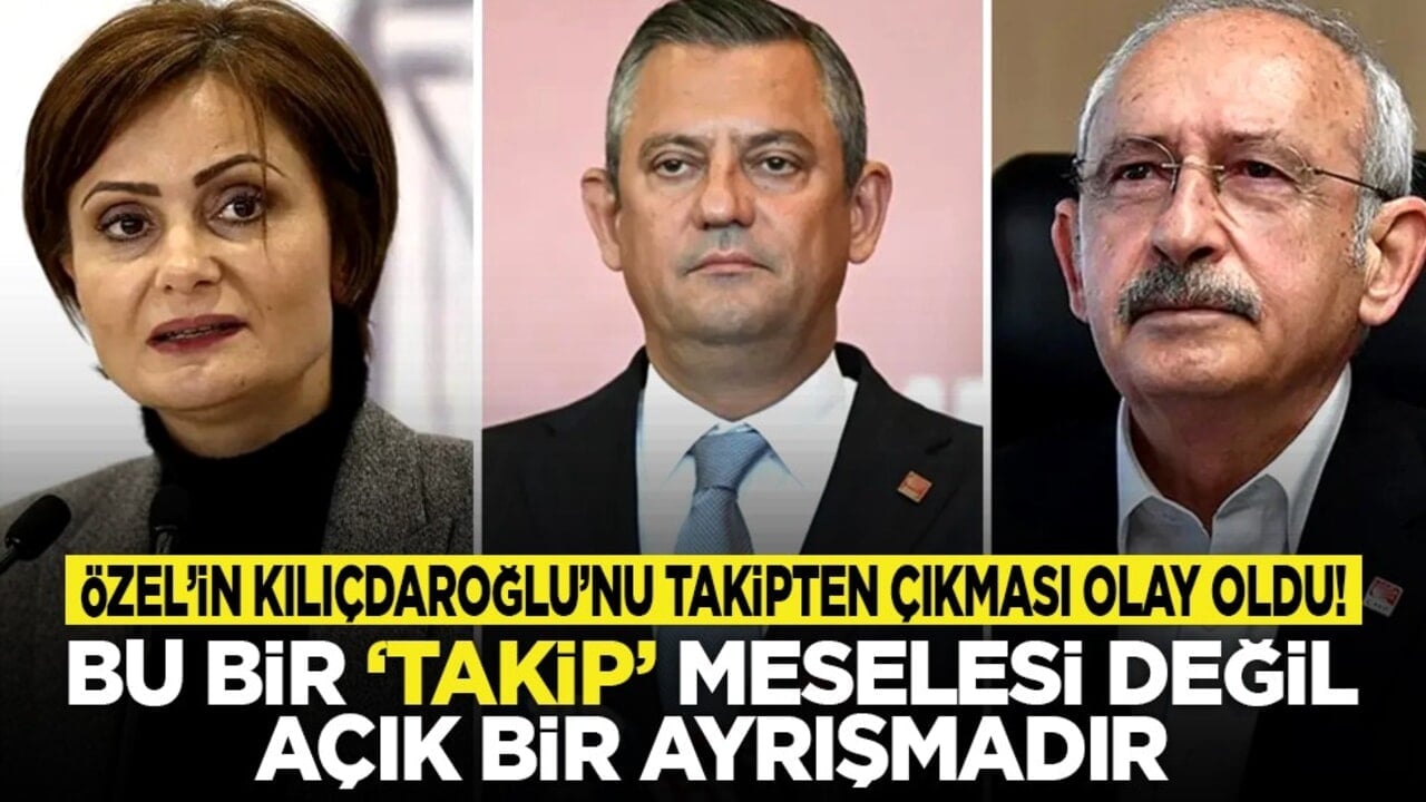 Özel’in Kılıçdaroğlu’nu takipten çıkması olay oldu! "Bu bir ‘takip’ meselesi değil, açık bir ayrışmadır"