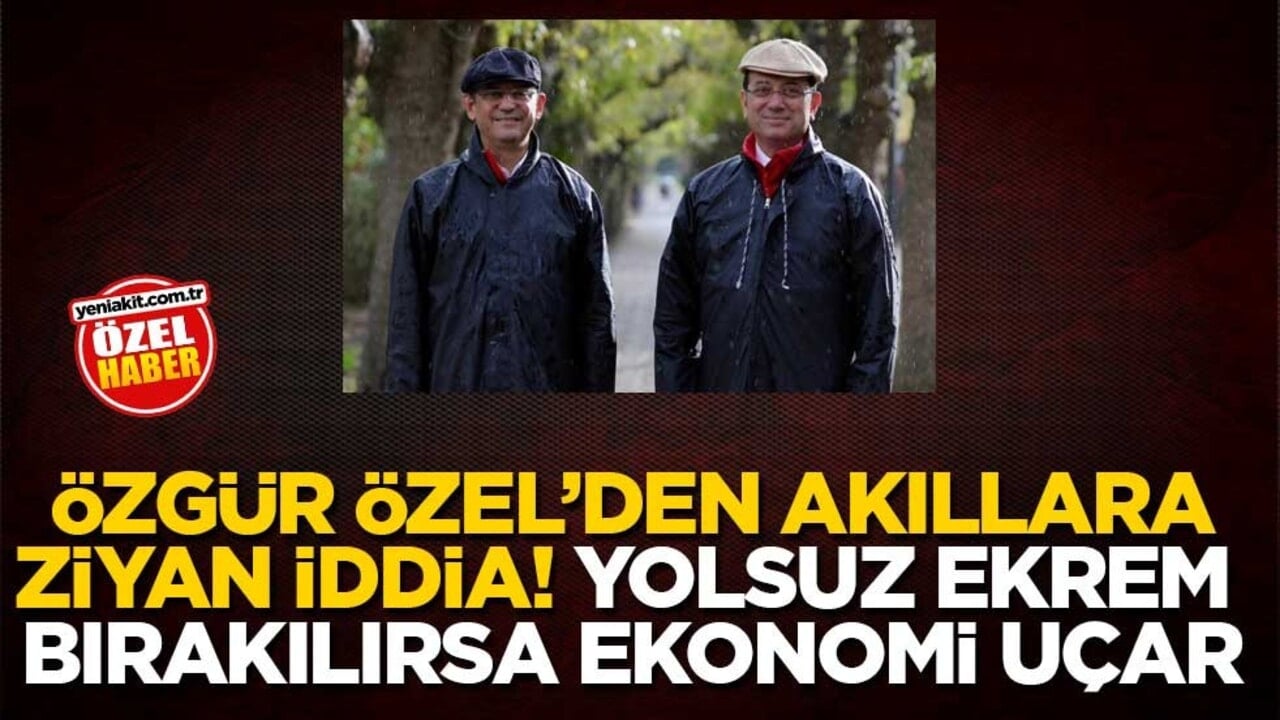 Özgür Özel’den akıllara ziyan iddia! Yolsuz Ekrem bırakılırsa ekonomi uçar