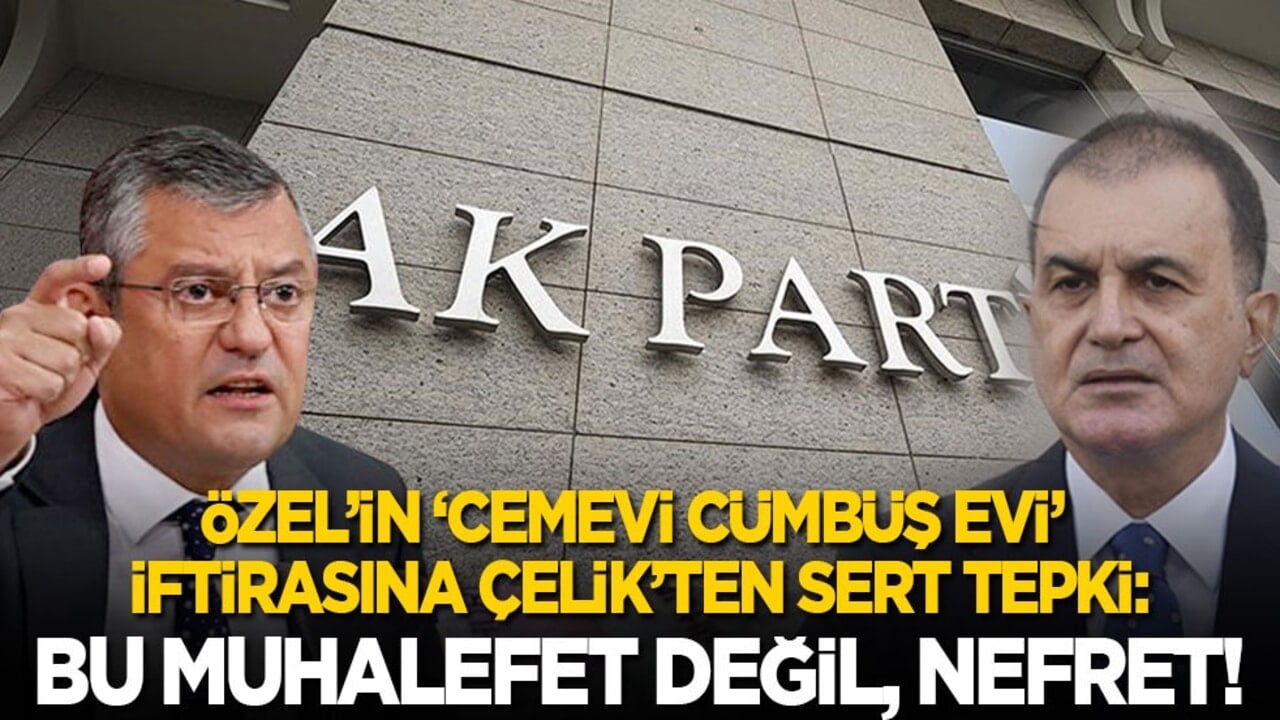 Özgür Özel’in ‘Cemevi cümbüş evi’ iftirasına sert tepki: Bu muhalefet değil, nefret!