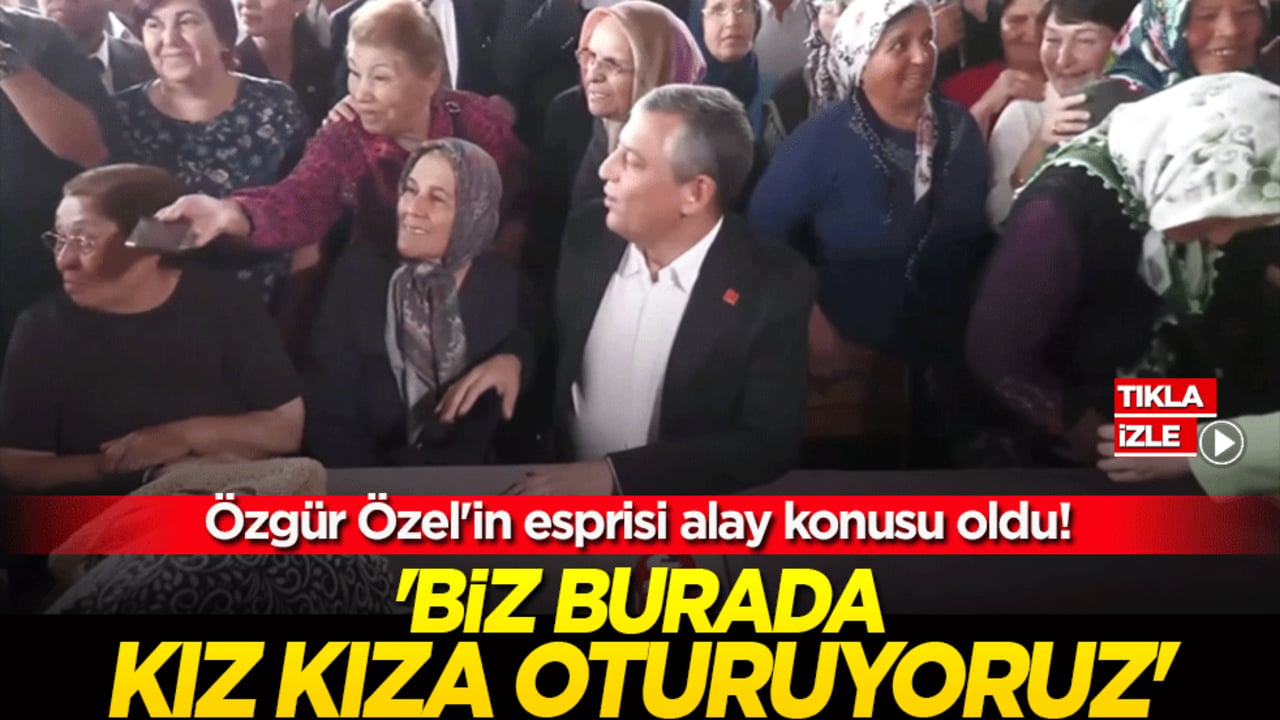 Özgür Özel'in esprisi alay konusu oldu! 'Biz burada kız kıza oturuyoruz'