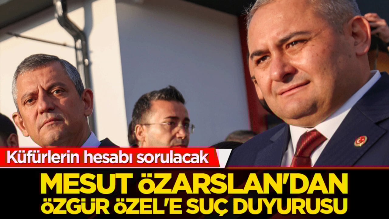 Özgür Özel’in küfürleri yargıya taşındı! Mesut Özarslan’dan suç duyurusu