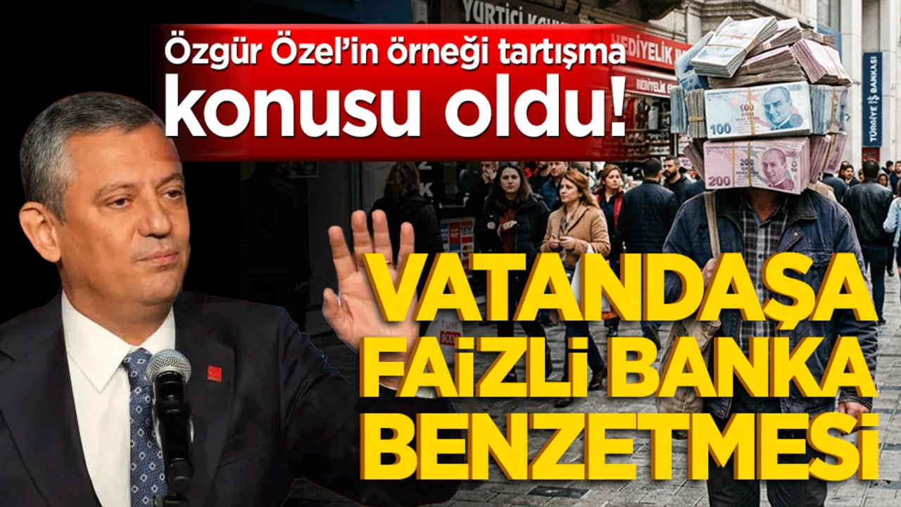 Özgür Özel’in örneği tartışma konusu oldu! Vatandaşa faizli banka benzetmesi