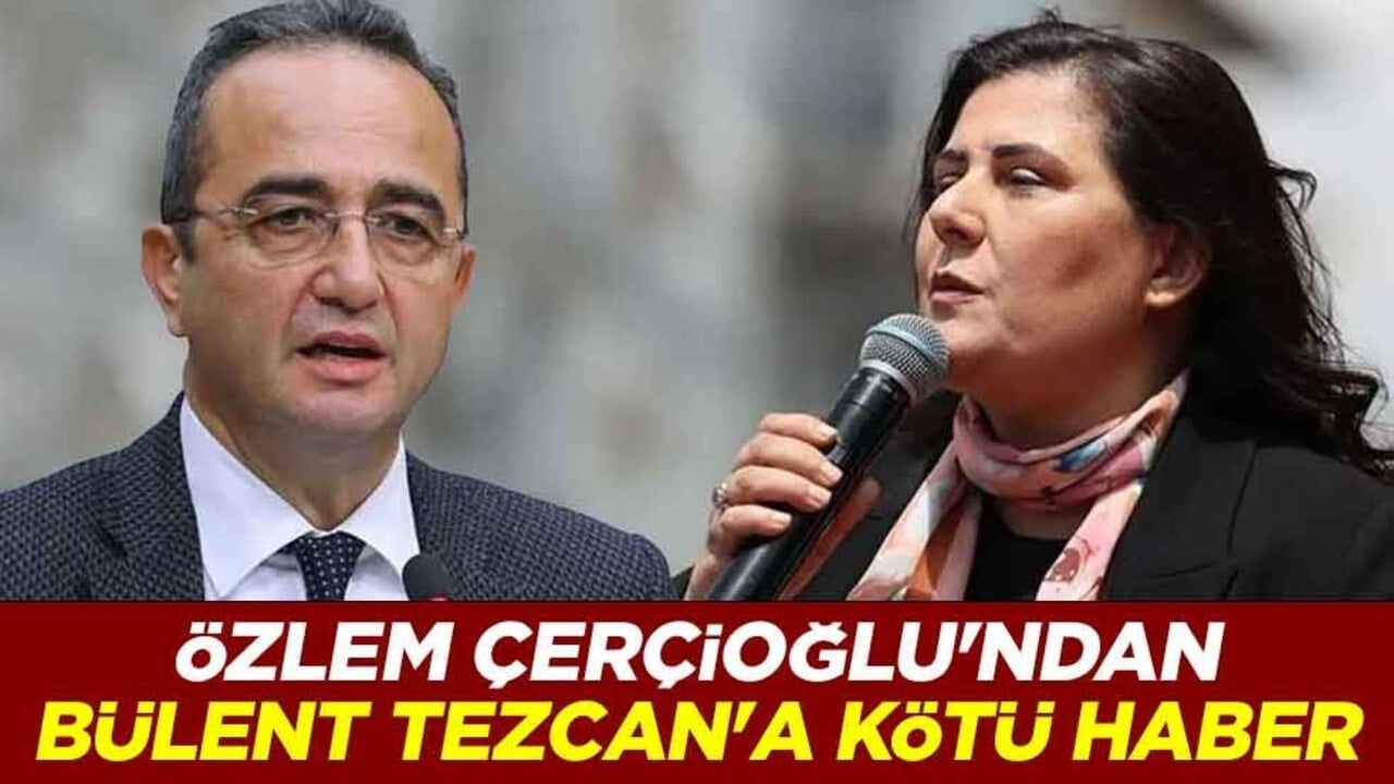 Özlem Çerçioğlu'ndan Bülent Tezcan'a kötü haber