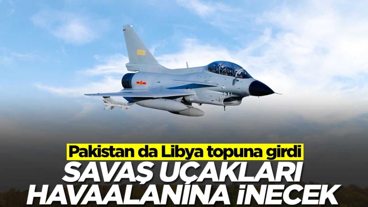 Pakistan da Libya topuna girdi: Savaş uçakları havaalanına inecek