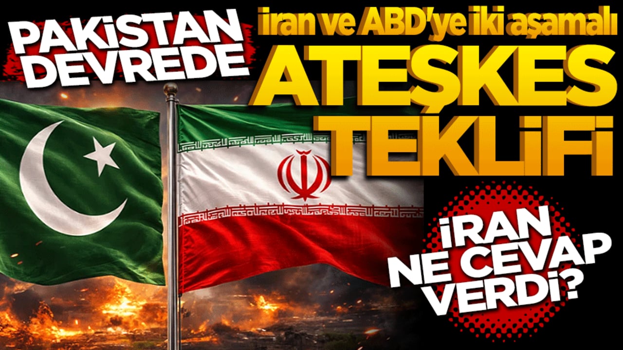 Pakistan devrede: İran ve ABD'ye iki aşamalı ateşkes teklifi! İran ne cevap verdi?