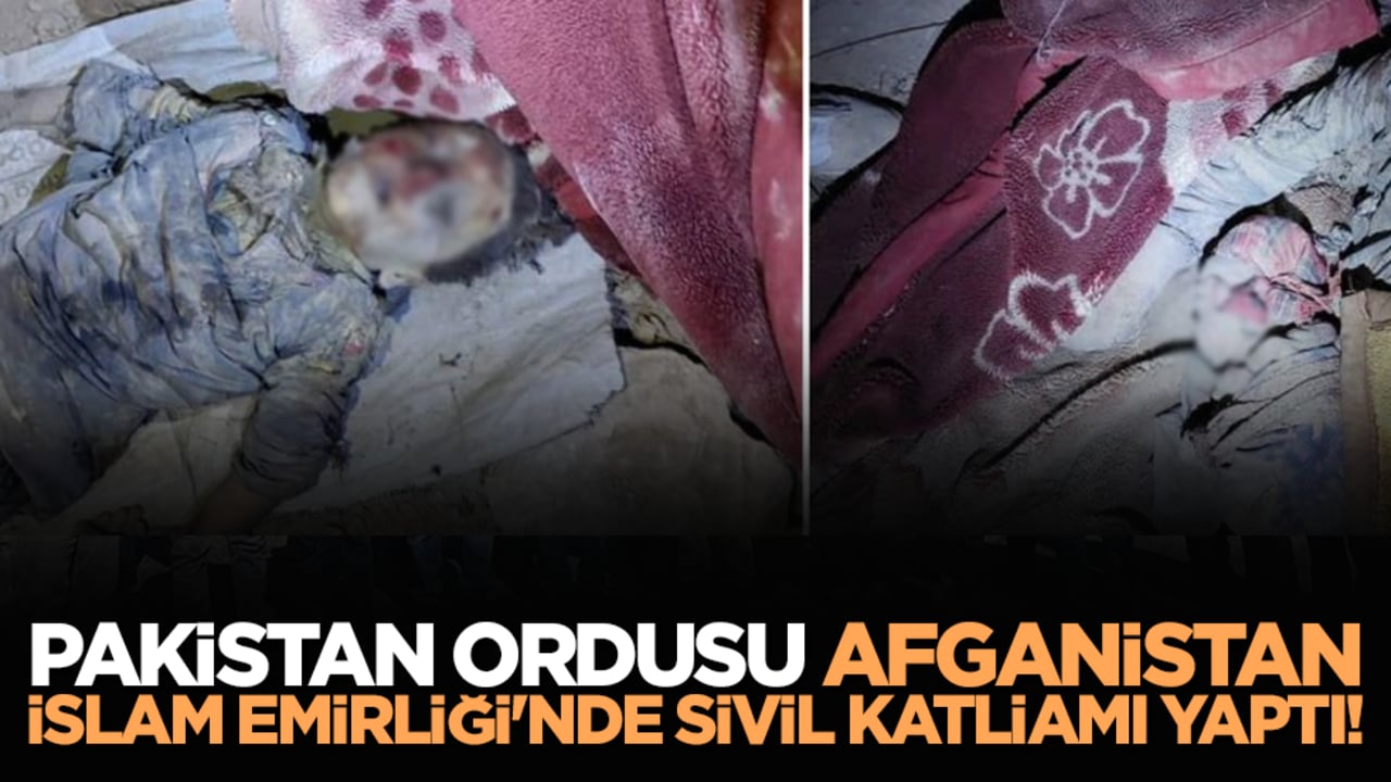 Pakistan ordusu Afganistan İslam Emirliği'nde sivil katliamı yaptı!