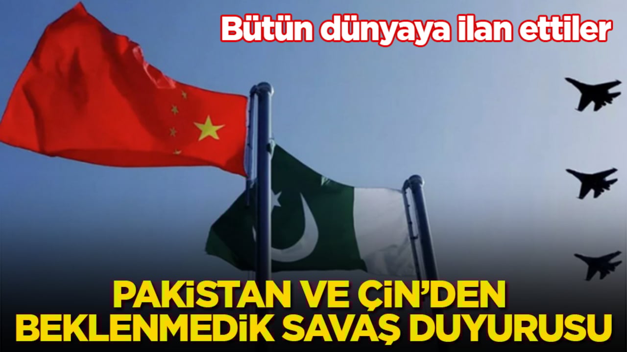 Pakistan ve Çin’den beklenmedik savaş duyurusu! Bütün dünyaya ilan ettiler