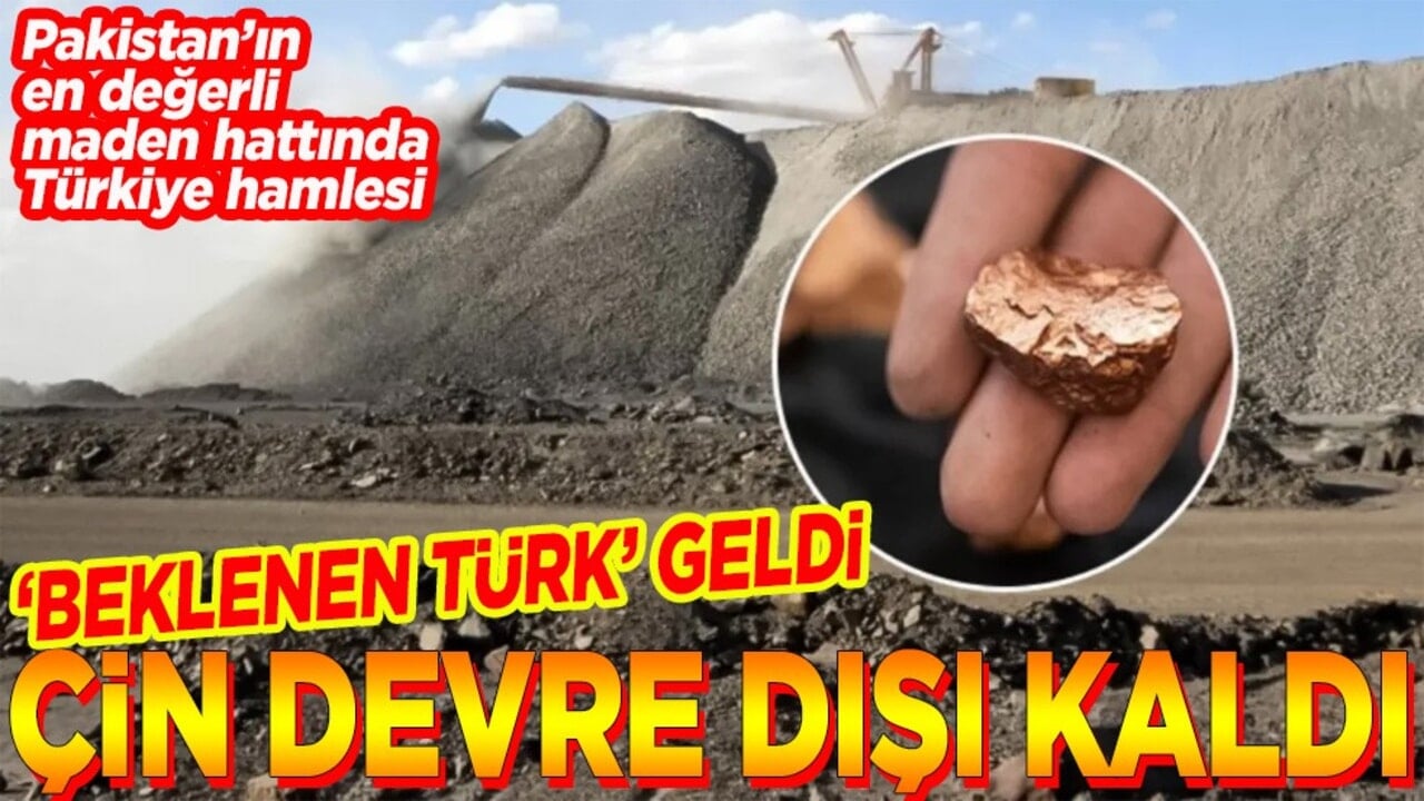 Pakistan’ın en değerli maden hattında Türkiye hamlesi Çin devre dışı kaldı