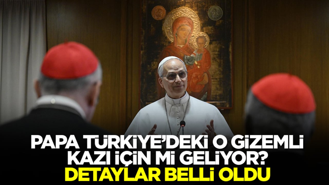 Papa Türkiye'deki o gizemli kazı için mi geliyor? Detaylar ortaya çıktı