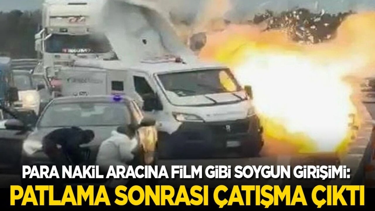 Para nakil aracına film gibi soygun girişimi: Patlama sonrası çatışma çıktı