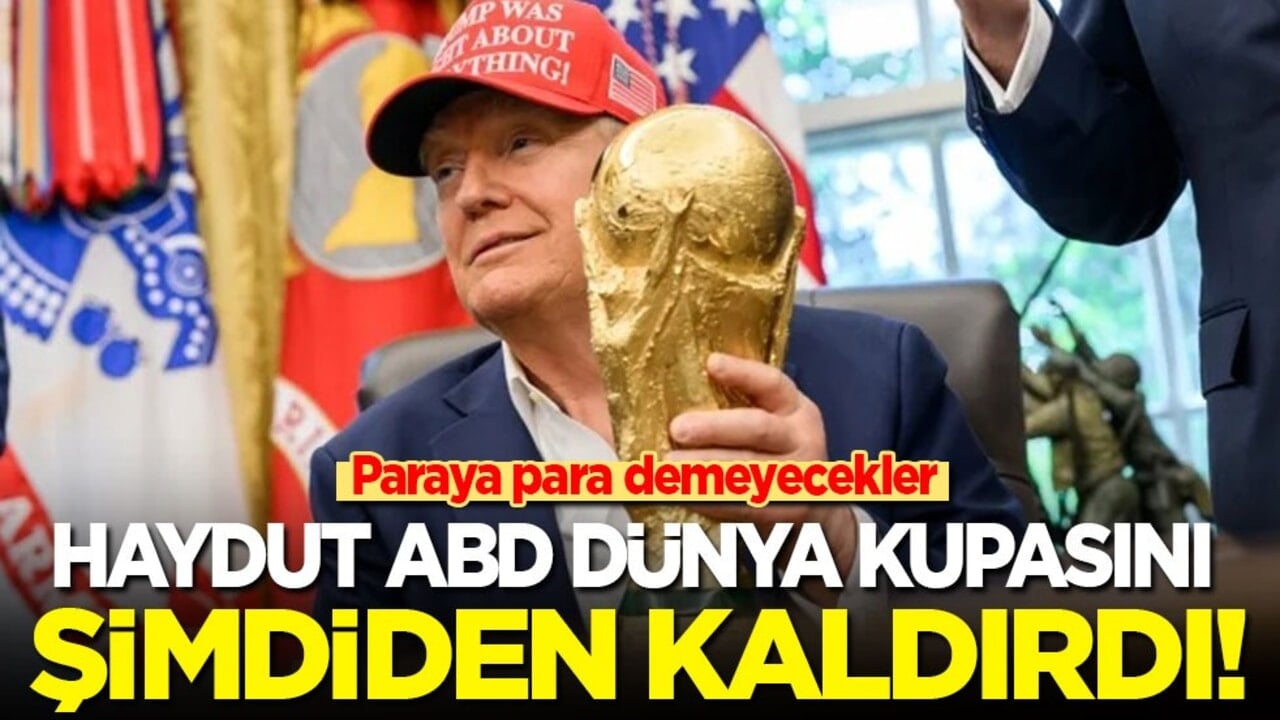 Paraya para demeyecekler! Haydut ABD Dünya Kupasını şimdiden kaldırdı