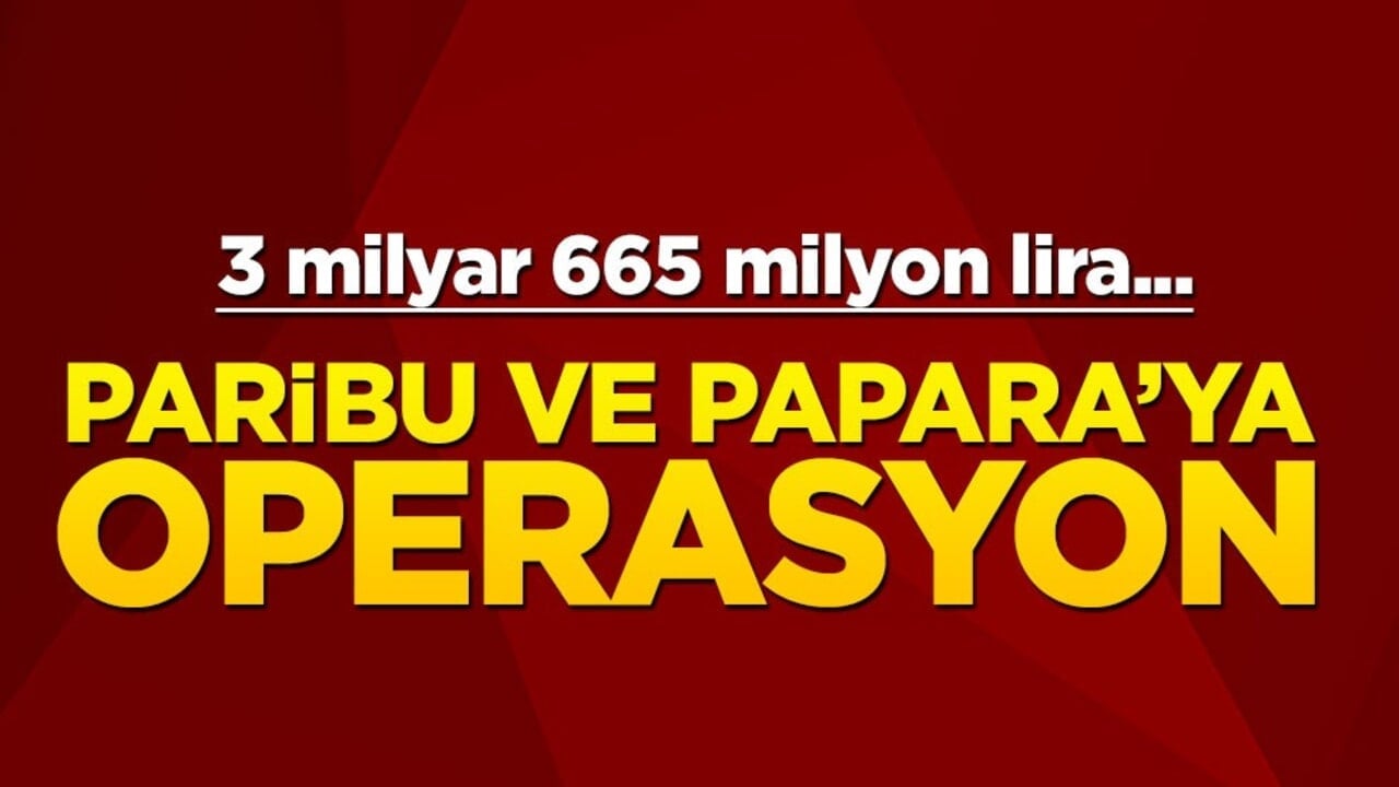 Paribu ve Papara'ya operasyon! 3 milyar 665 milyon lira...