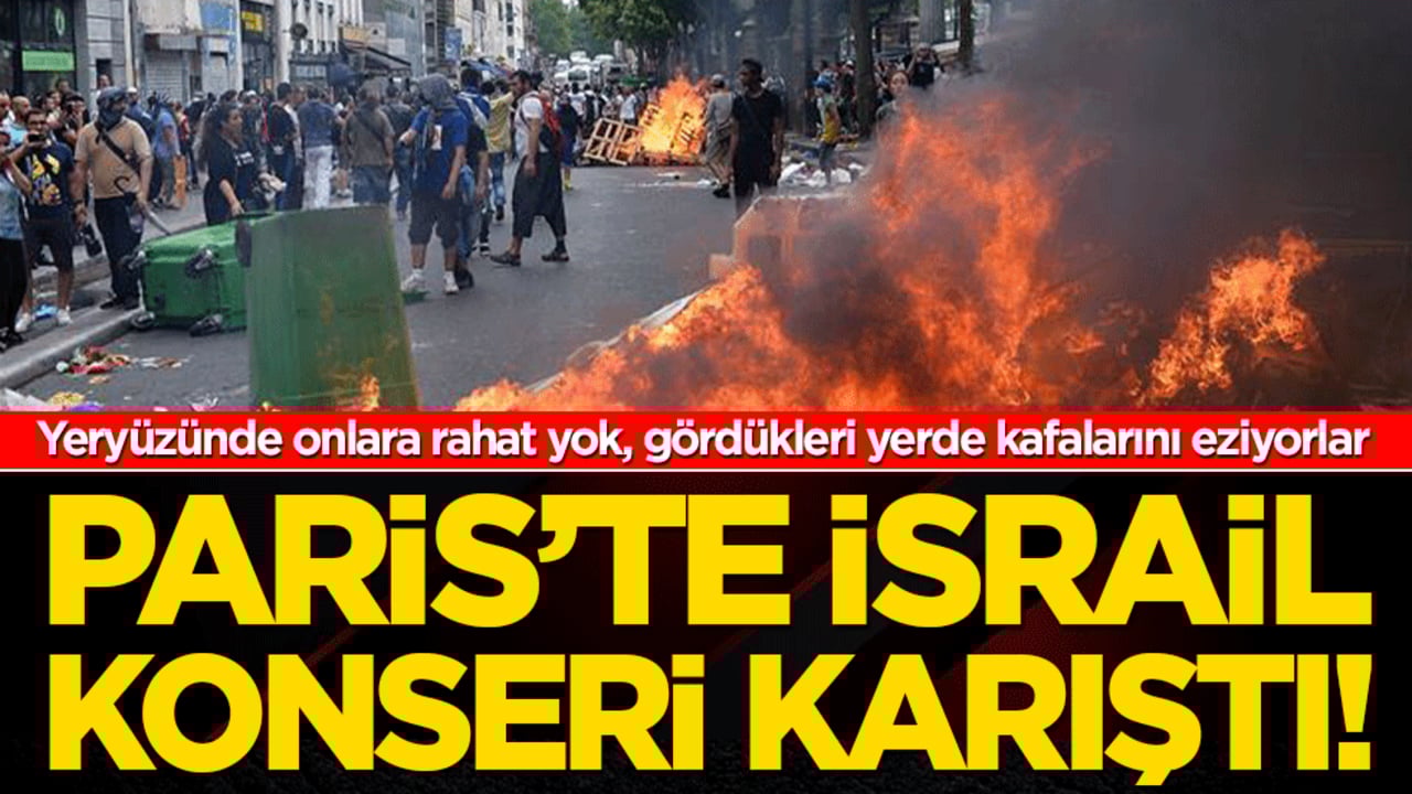 Paris’te İsrail konseri karıştı! Yeryüzünde onlara rahat yok
