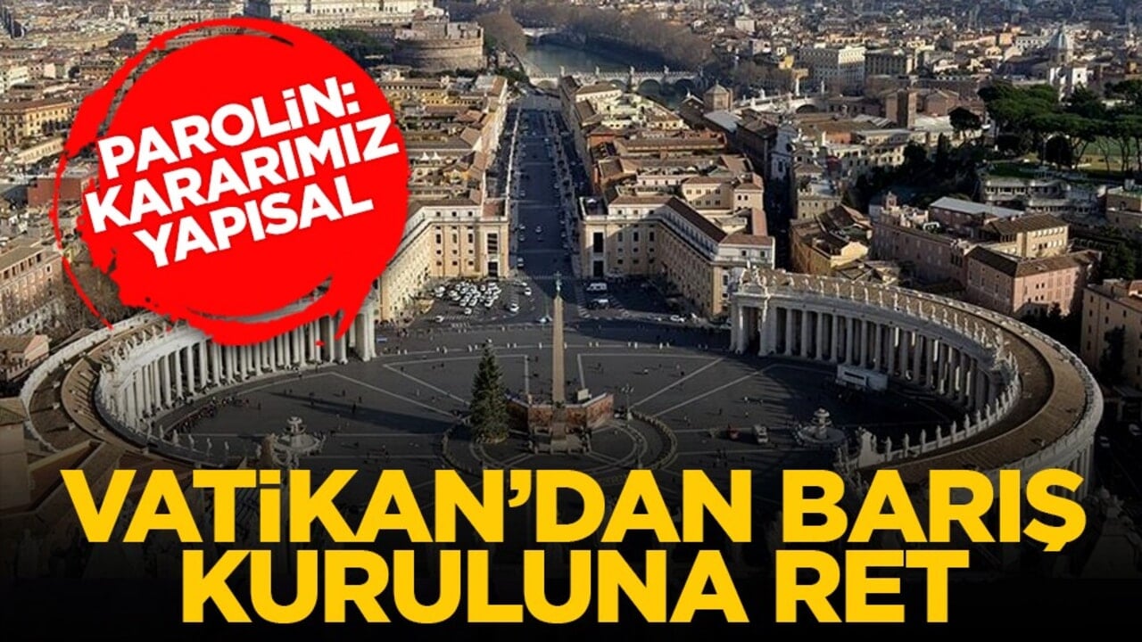 Parolin: Kararımız yapısal: Vatikan’dan barış kuruluna ret