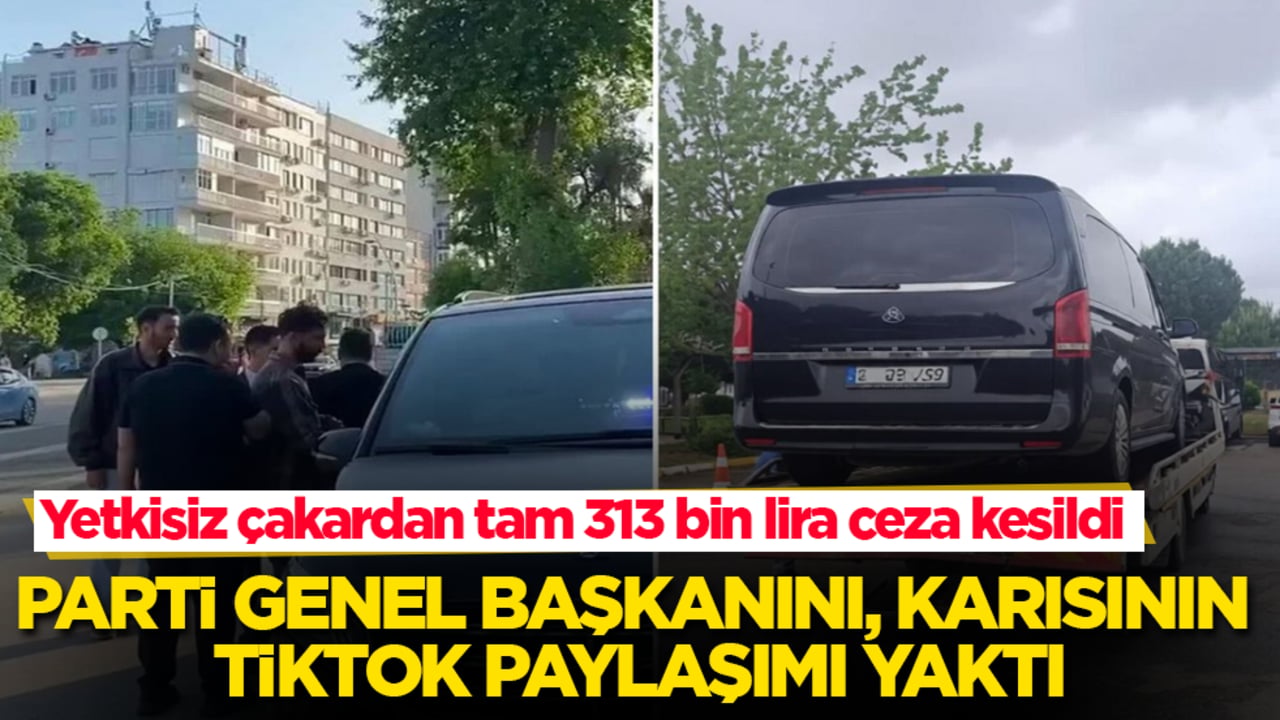 Parti genel başkanını, karısının TikTok paylaşımı yaktı: Yetkisiz çakardan tam 313 bin lira ceza kesildi