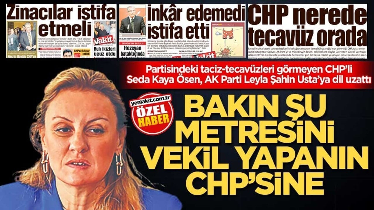 Partisindeki taciz-tecavüzleri görmeyen CHP’li Seda Kaya Ösen, AK Parti Leyla Şahin Usta’ya dil uzattı! Bakın şu metresini vekil yapanın CHP’sine