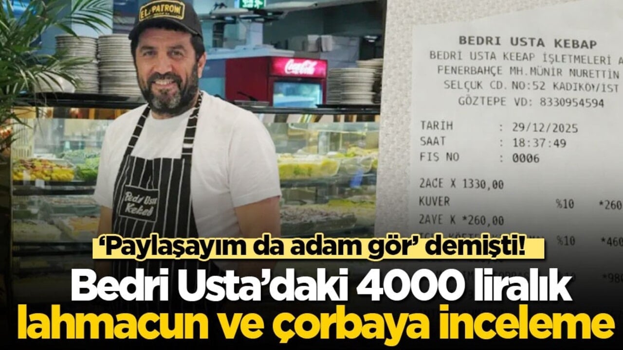 ‘Paylaşayım da adam gör’ demişti! Bedri Usta’daki 4000 liralık lahmacun ve çorbaya inceleme!
