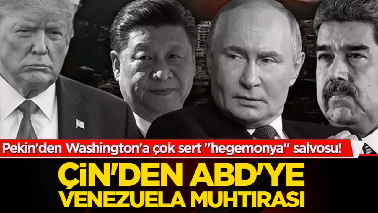 Pekin'den Washington'a çok sert "hegemonya" salvosu! Çin'den ABD'ye Venezuela muhtırası