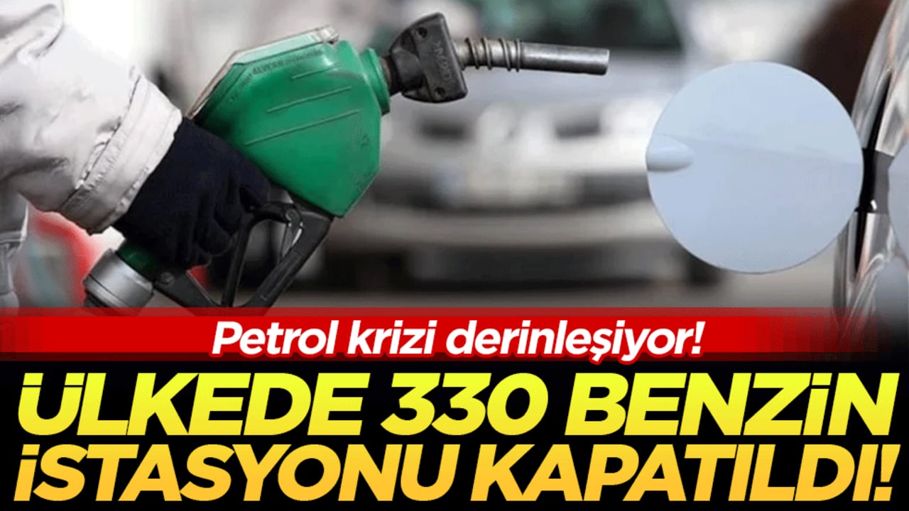 Petrol krizi derinleşiyor: Ülkede 330 istasyon kapatıldı!