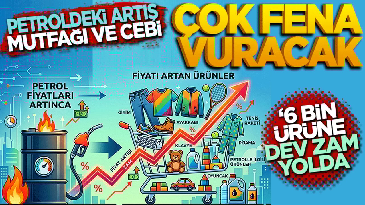 Petroldeki tırmanış mutfağı ve cebi fena vuracak: 6 bin ürüne dev zam yolda!