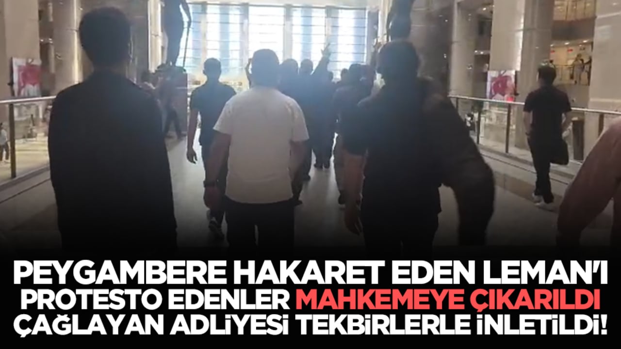 Peygambere hakaret eden LEMAN'ı protesto edenler mahkemeye çıkarıldı, Çağlayan Adliyesi tekbirlerle inletildi!edenler mahkemeye çıktı, Çağlayan Adliyesi tekbirlerle inletildi!