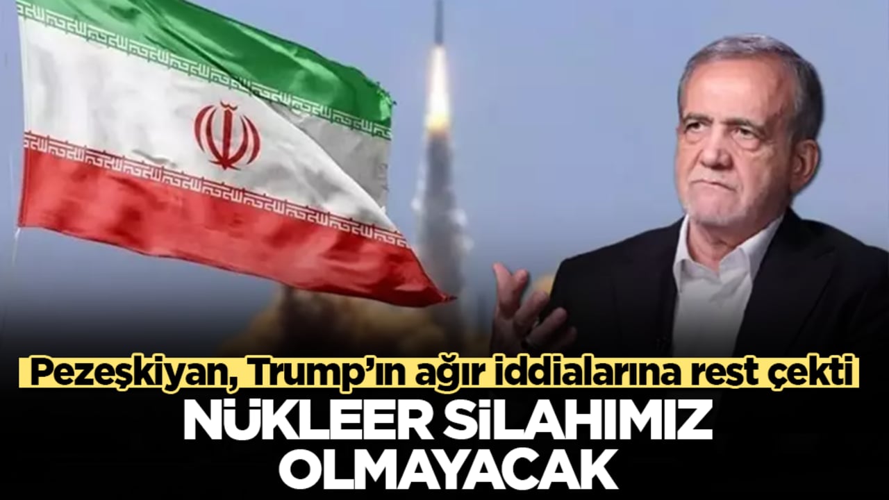 Pezeşkiyan, Trump’ın ağır iddialarına rest çekti! Nükleer silahımız olmayacak