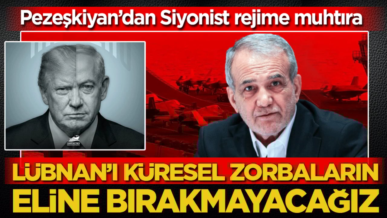 Pezeşkiyan’dan Siyonist rejime muhtıra: Lübnan’ı savunmaktan vazgeçmeyiz
