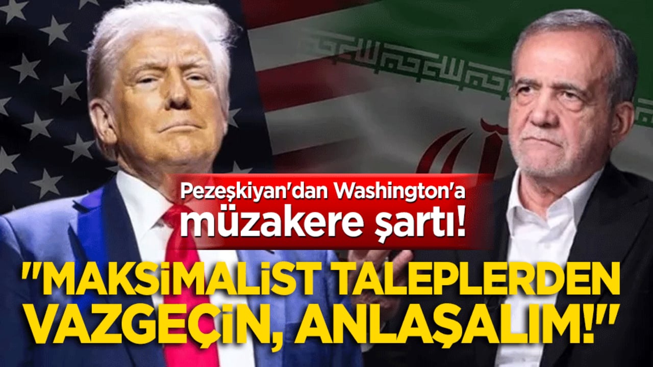 Pezeşkiyan'dan Washington'a müzakere şartı! "Maksimalist taleplerden vazgeçin, anlaşalım!"