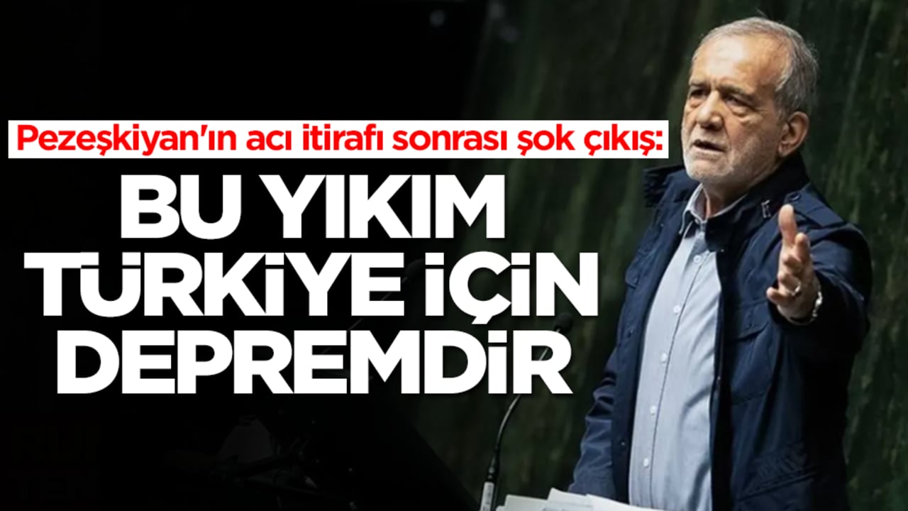 Pezeşkiyan'ın acı itirafı sonrası şok çıkış: Bu yıkım Türkiye için depremdir