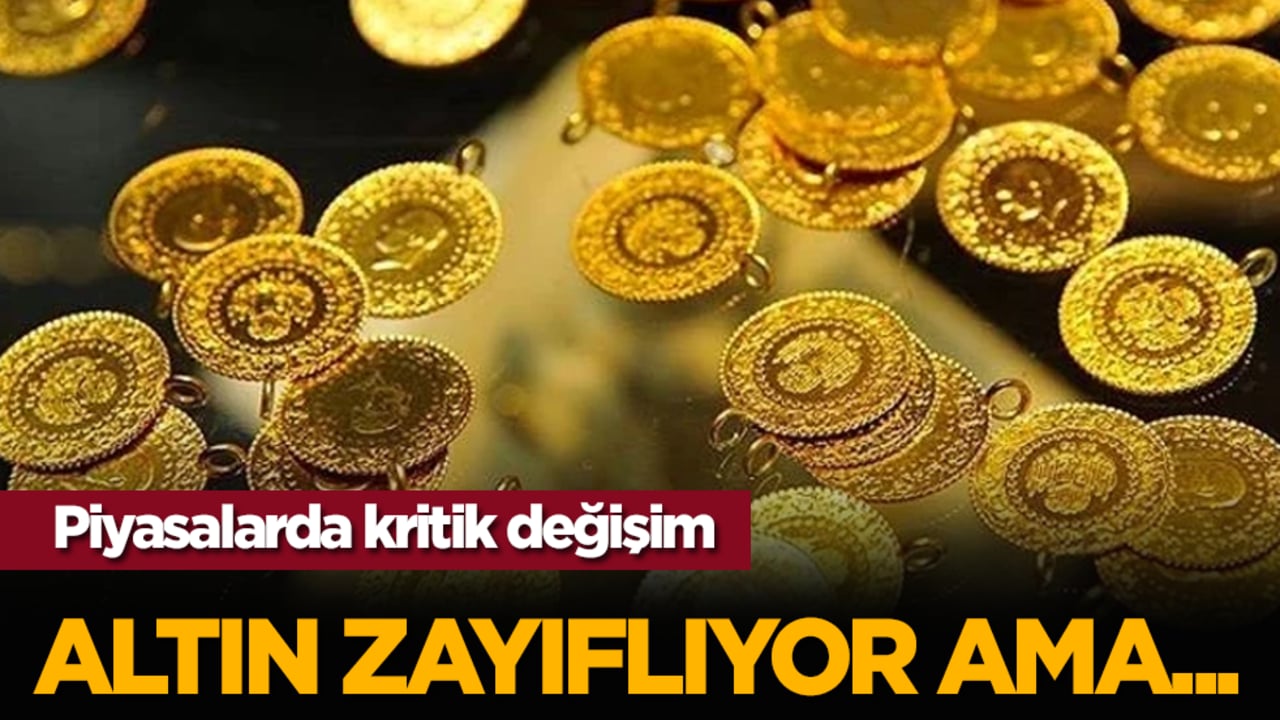 Piyasalarda kritik değişim: Altın zayıflıyor ama...