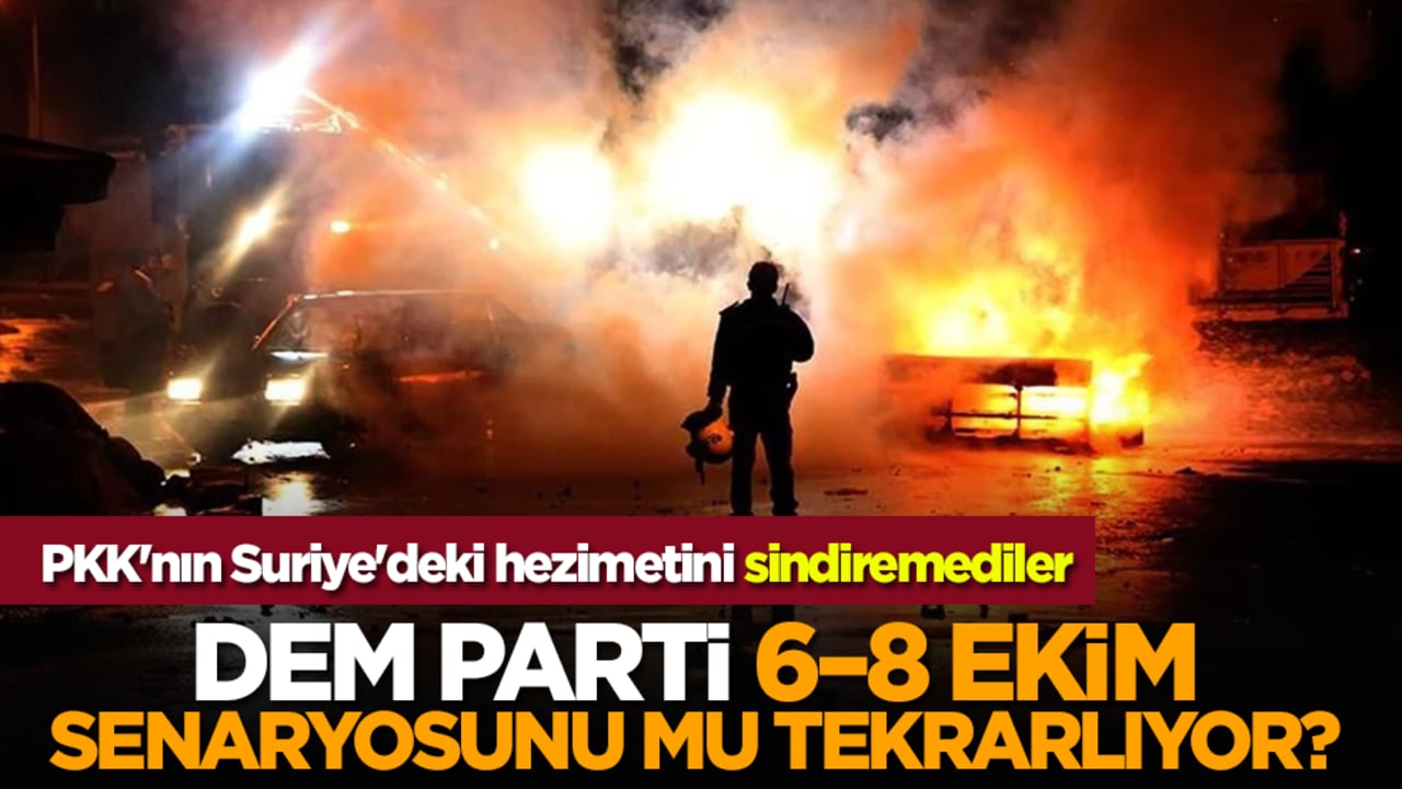 PKK'nın Suriye'deki hezimetini sindiremediler: DEM Parti 6–8 Ekim senaryosunu mu tekrarlıyor?
