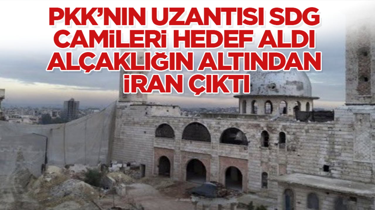 PKK’nın uzantısı SDG camileri hedef aldı, alçaklığın altından İran çıktı