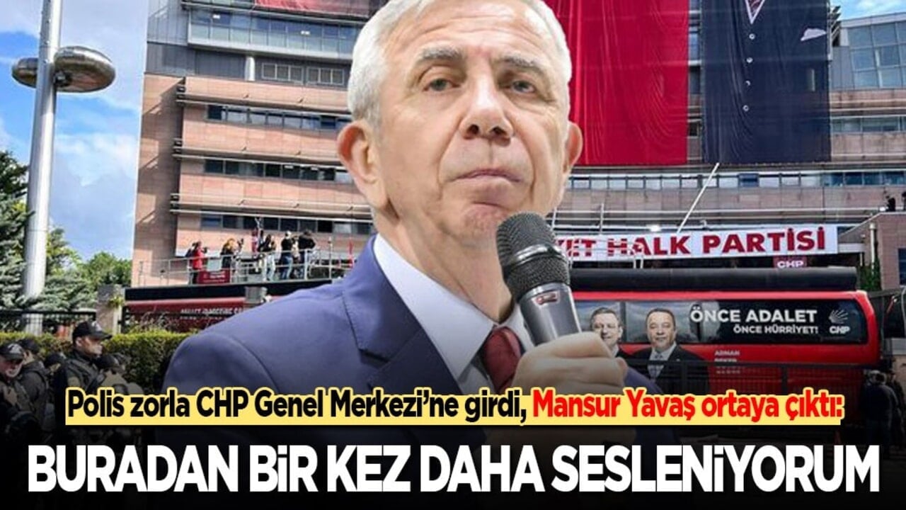 Polis zorla CHP Genel Merkezi'ne girdi, Mansur Yavaş ortaya çıktı: Buradan bir kez daha sesleniyorum...