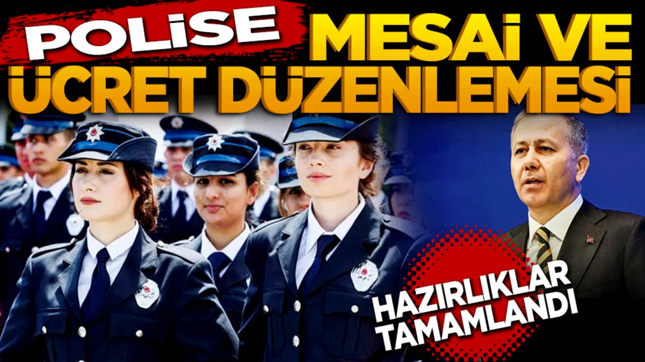 Polise mesai ve ücret düzenlemesi geliyor