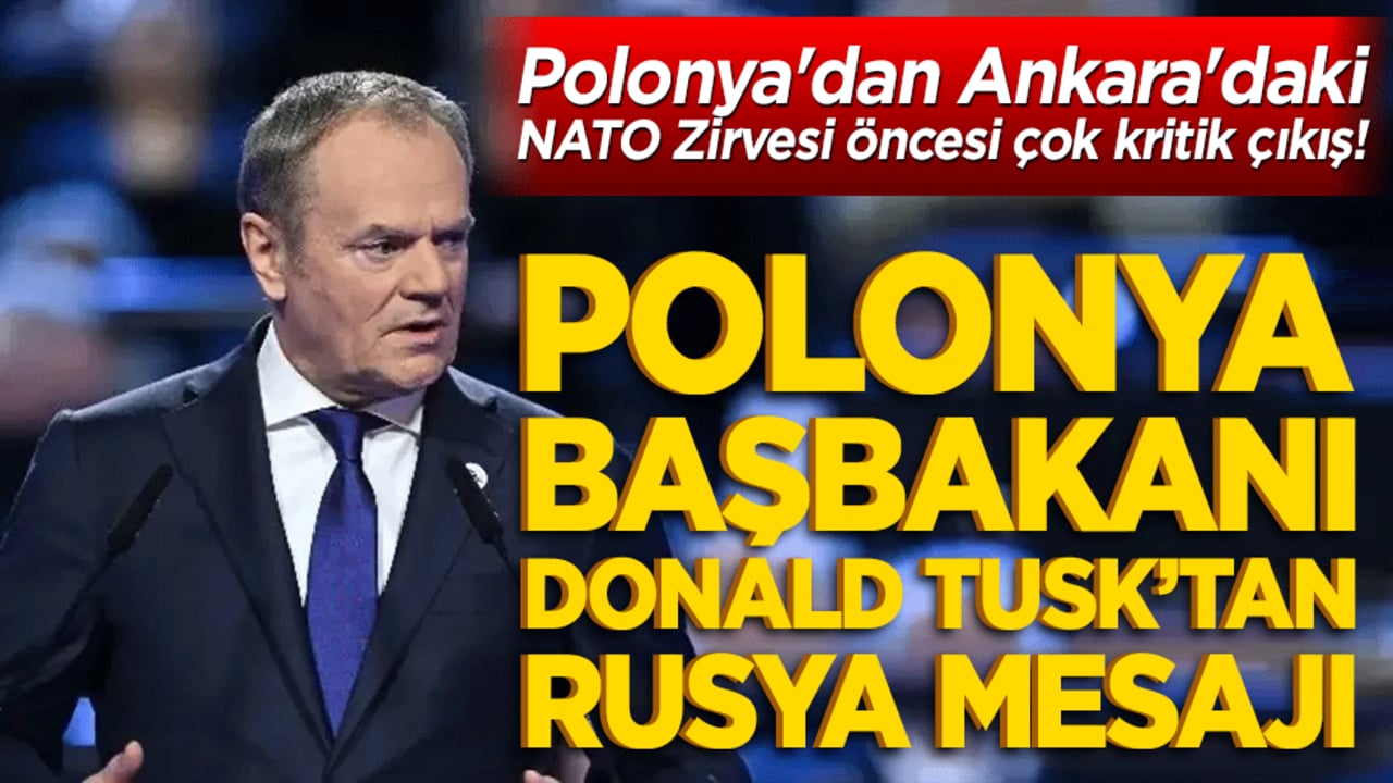 Polonya'dan Ankara'daki NATO Zirvesi öncesi çok kritik çıkış! Polonya Başbakanı Donald Tusk birlik mesajı vererek Rusya tehdidine dikkat çekti!