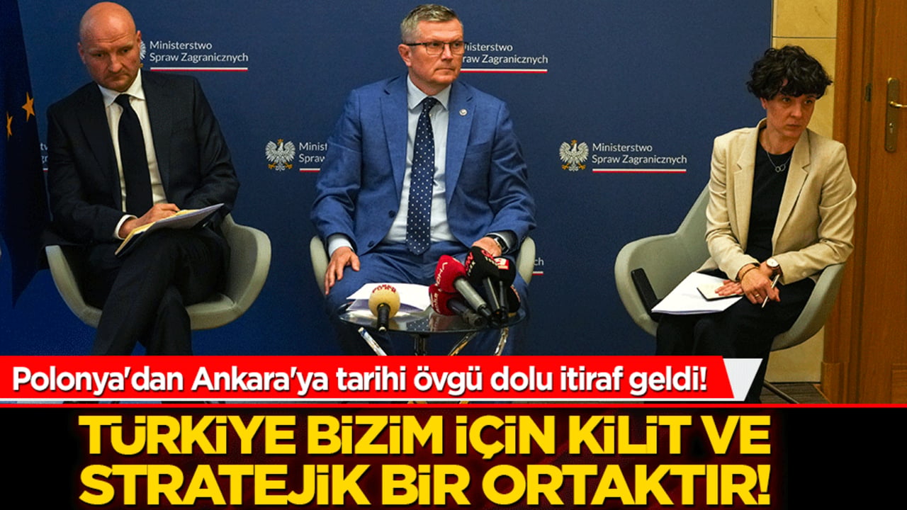 Polonya'dan Ankara'ya tarihi övgü dolu itiraf geldi! Türkiye bizim için kilit ve stratejik bir ortaktır!