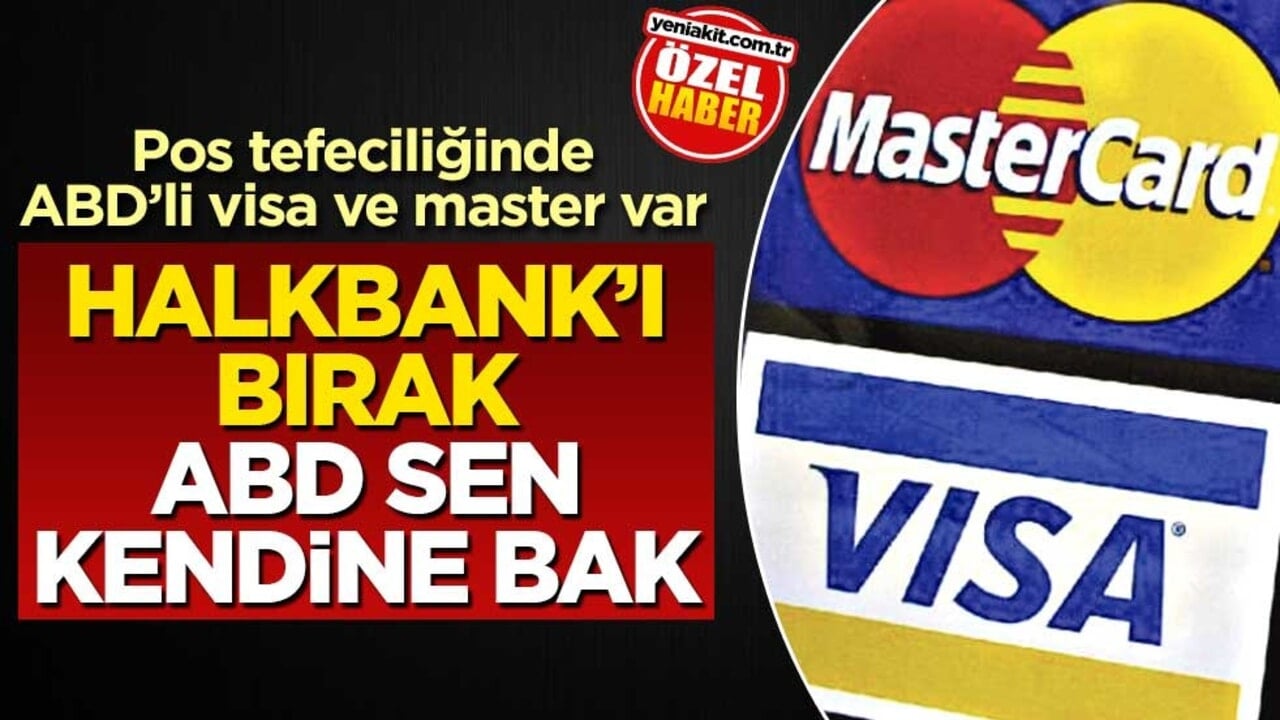 Pos tefeciliğinde ABD’li visa ve master var! Halkbank’ı bırak ABD sen kendine bak