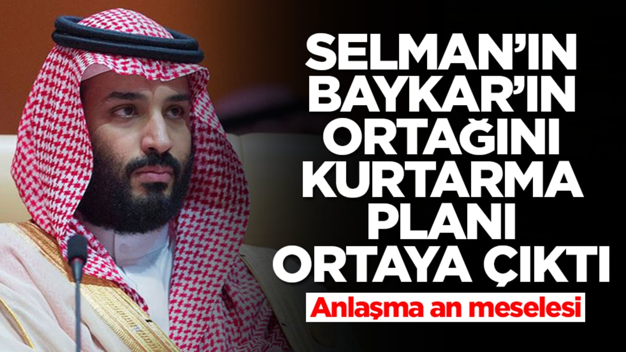 Prens Selman'ın Baykar'ın ortağını kurtarma planı ortaya çıktı! Anlaşma an meselesi