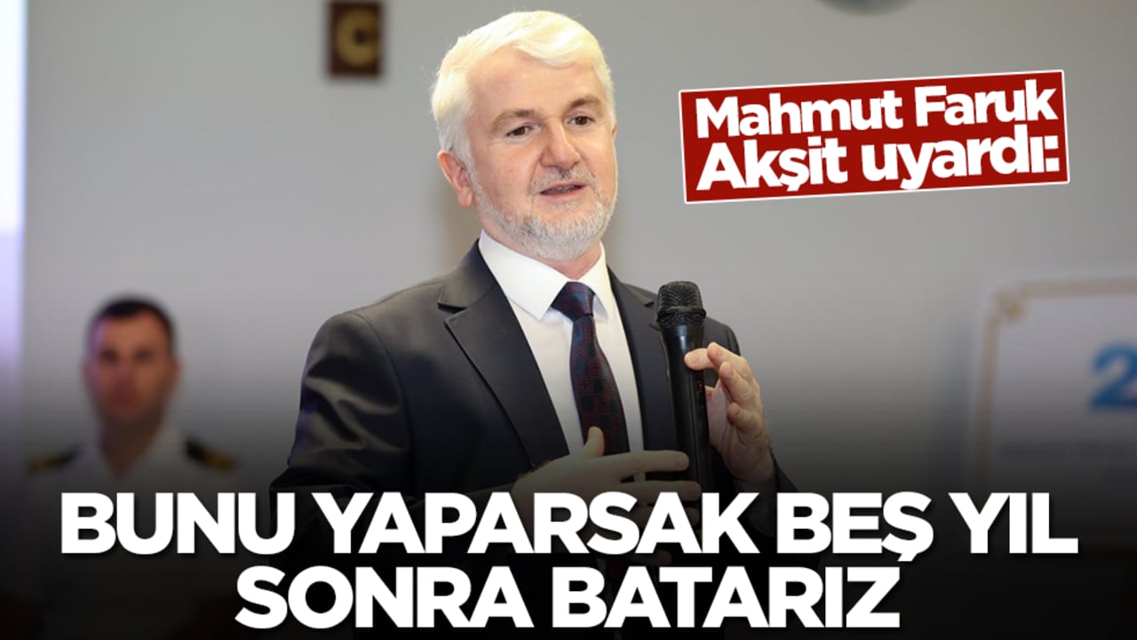 Prof. Dr. Mahmut Faruk Akşit uyardı: Bunu yaparsak 5 yıl sonra batarız