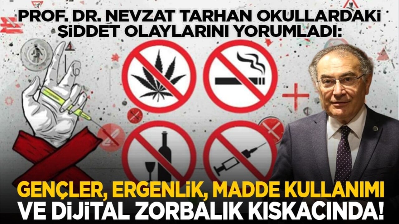 Prof. Dr. Nevzat Tarhan okullardaki şiddet olaylarını yorumladı: Gençler, ergenlik, madde kullanımı ve dijital zorbalık kıskacında!