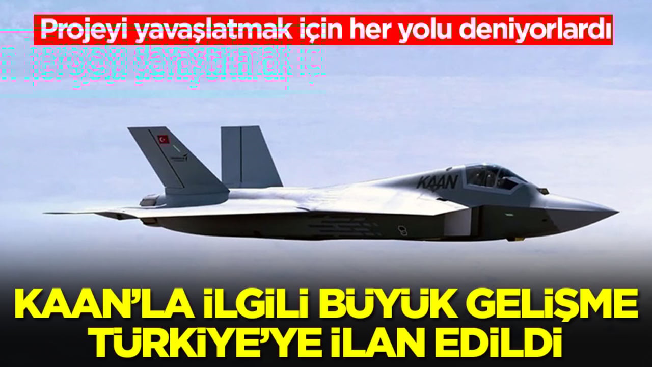 Projeyi yavaşlatmak için her yolu deniyorlardı: Kaan'la ilgili büyük gelişme Türkiye'ye ilan edildi