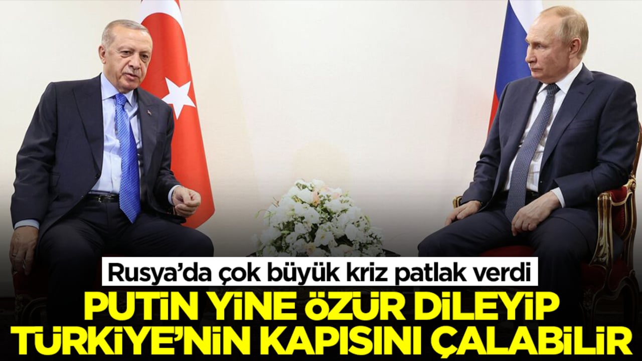 Putin yine özür dileyip Türkiye'nin kapısını çalabilir! Rusya'da büyük kriz patlak verdi